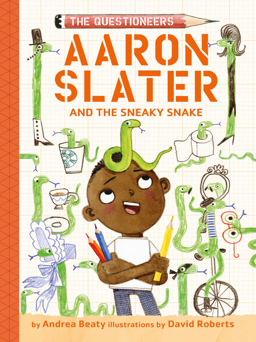 Title details for Aaron Slater and the Sneaky Snake by Andrea Beaty - Wait list